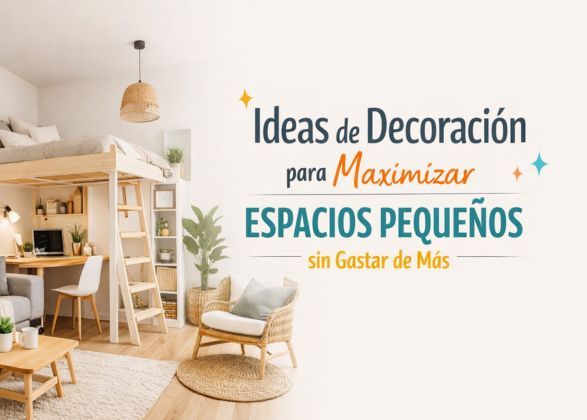 Ideas de Decoración para Espacios Pequeños sin Gastar de Más | 2026